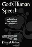 God's Human Speech: A Practical Theology of Proclamation by Charles L. Bartow