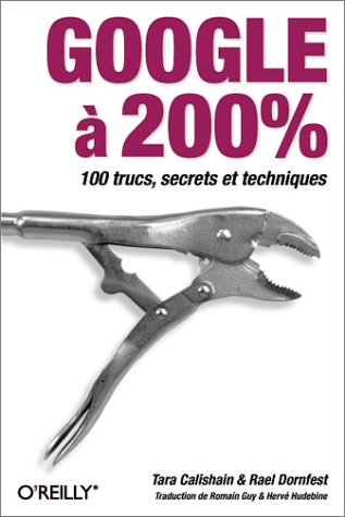 Google à 200% : 100 trucs, secrets et techniques by (Paperback)