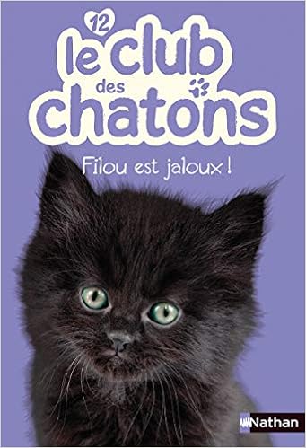 Le Club Des Chatons N 12 Filou Est Jaloux Chatel Christelle Rohrbach Sophie Amazon Fr Livres