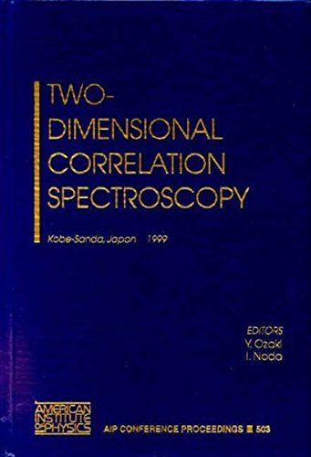 Two Dimensional Correlation Spectroscopy: Kobe-Sanda, Japan 29 August-1 September 1999 (Aip Conference Proceedings)