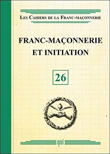 Franc Maconnerie Et Initiation Livret 26 Les Cahiers De La Franc Maconnerie French Edition Collectif 9782848981840 Amazon Com Books