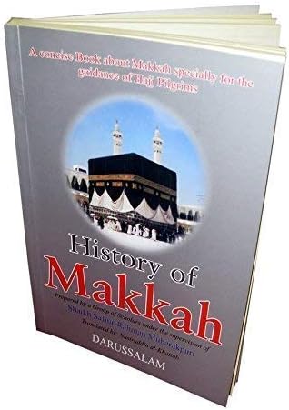 History Of Makkah Mubarakpuri Safiur Rahman Al Khattab Nasiruddin 9789960892023 Amazon Com Books