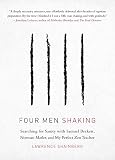 Four Men Shaking: Searching for Sanity with Samuel Beckett, Norman Mailer, and My Perfect Zen Teache by Lawrence Shainberg