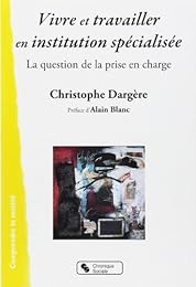 Vivre et travailler en institution spécialisée
