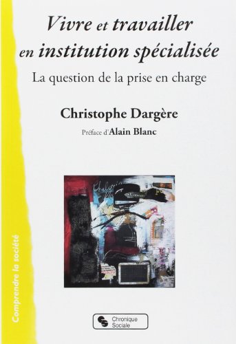 Vivre et travailler en institution spécialisée