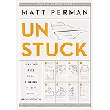 How to Get Unstuck: Breaking Free from Barriers to Your Productivity