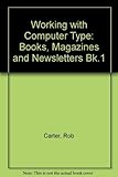 Working with Computer Type: Books, Magazines, Newsletters (Bk.1) by Carter, Rob (1995) Hardcover by