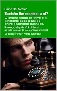 Livro Também lhe acontece a si? Segunda edição, muito alargada: O inconsciente coletivo e a sincronicidade à luz do entrelaçamento quântico. Presença, telepatia. ... de Bruno Del Medico em português.)