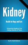 Image de Kidney Health for Dogs and Cats: Enhancing Quality of Life.  Adding Quantity of Years.