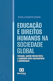 Livro Educação e direitos humanos na sociedade global: inclusão, gestão democrática e qualidade entre nacionalismo e globalização