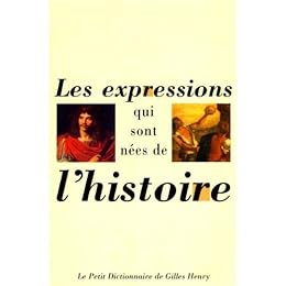 Petit dictionnaire des expressions nées de l'histoire