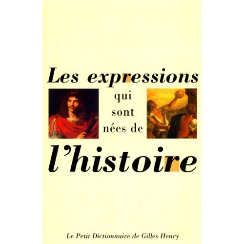 Petit dictionnaire des expressions nées de l'histoire