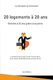 20 logements à 20 ans: Retraité à 20 ans grâce à la pierre (French Edition) by 