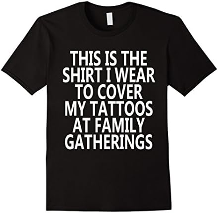 Mens THIS IS THE SHIRT I WEAR TO COVER MY TATTOOS | T SHIRT Medium Black