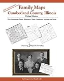 Family Maps of Cumberland County, Illinois, Deluxe Edition : With Homesteads, Roads, Waterways, Towns, Cemeteries, Railroads, and More, Boyd, Gregory A., 1420303651