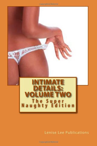 Intimate Details: Volume Two, The Super Naughty Edition Intimate Details: Volume Two, The Super Naughty Edition