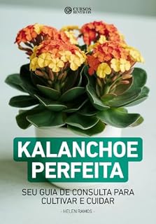 Livro Kalanchoe Perfeita: Como Cuidar, Fazer Florescer e Recuperar Plantas com Folhas Amarelas ou Caindo