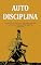 Livro AUTODISCIPLINA: Os Princípios Para Uma Força de Vontade Indomável E Resiliência Mental Espartana