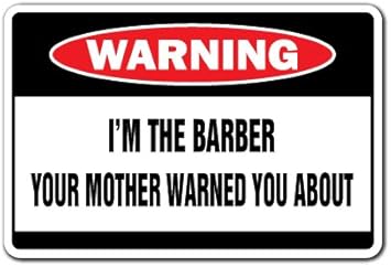 Amazon Com I M The Barber Warning Sign Haircut Shop Hair Stylist