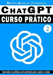 Livro ChatGPT: Curso Prático de Chat GPT: Volume 2 - A prática depois da teoria. (Escola de Inteligência)