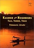 Kashmir and Neighbors : Tale, Terror, Truce, Ataov, TÜrkkaya, 0754622525