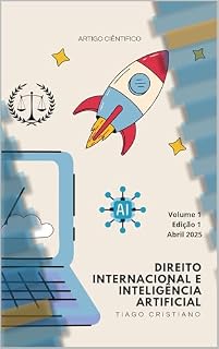 Livro DIREITO INTERNACIONAL E INTELIGÊNCIA ARTIFICIAL: NAVEGANDO PELAS INTERSEÇÕES, DESAFIOS E GOVERNANÇA GLOBAL