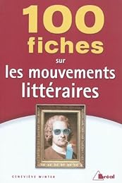 100 fiches sur les mouvements littéraires
