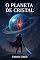 Livro O Planeta de Cristal — Livro I: Uma aventura cósmica de Lyra contra o Vazio Entre Estrelas