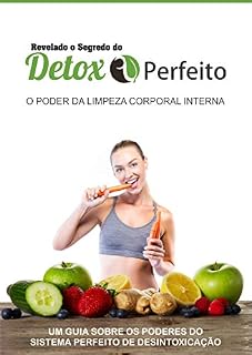 Livro Revelado o Segredo do Detox Perfeito: Descubra como desintoxicar seu corpo para ter uma saúde perfeita através do detox…