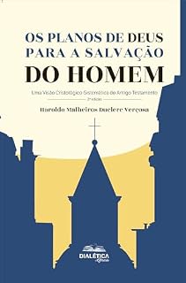 Livro Os Planos de Deus para a Salvação do Homem: Uma Visão Cristológico-Sistemática do Antigo Testamento