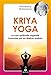 Kriya Yoga : La voie spirituelle originelle et authentique transmise par mes Maîtres réalisés : B by 