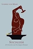 Socialism: An Economic and Sociological Analysis [New Edition, Enlarged with an Epilogue]