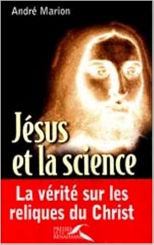 Jesus Et La Science La Verite Sur Les Reliques Du Christ Amazon Co Uk Marion Andre 9782856167625 Books