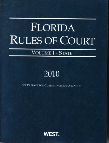 Florida Rules of Court - State, 2010 ed. (Vol. I, Florida...
