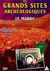 Les Grands Sites Archéologiques - Le Maroc - Fès : Promenade Dans La Médina