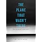 The Plane That Wasn't There: Why We Haven't Found...