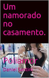 Livro Um namorado no casamento.: Poliamor