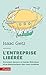 L'Entreprise libérée: Comment devenir un leadeur libérateur et se désintoxiquer des vieux modèles (Pluriel) (French Edition) by 