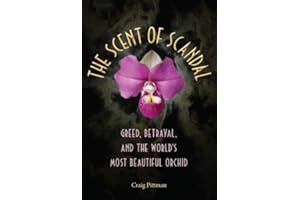 The Scent of Scandal: Greed, Betrayal, and the World's Most Beautiful Orchid (Florida History and Culture)