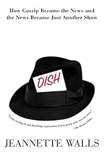 Dish: How Gossip Became the News and the News Became Just Another Show