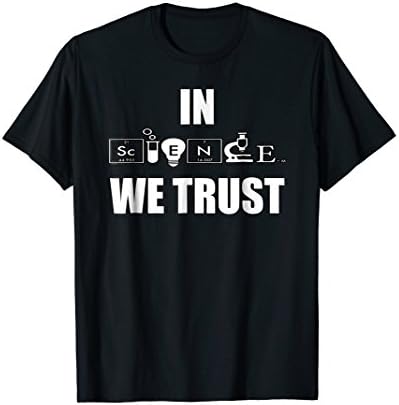 In Science We Trust T Shirt Short Sleeve Science Shirt