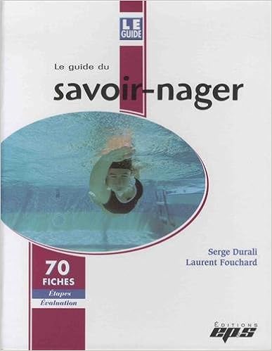 Le guide du savoir-nager : 70 fiches étapes évaluation, by Serge Durali Laurent Fouchard