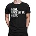 I Come. I Fuck Shit Up. I Leave. Men's T-Shirt, SpiritForged Apparel