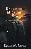Under The Midnight Sun: The Adventures Of Dalton Laird Book Two by Russell M. Chace