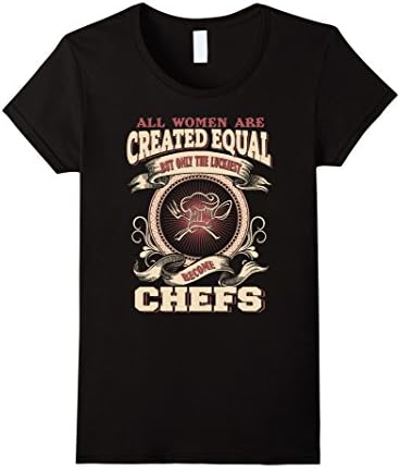 Women's All Women Created Equal The Luckiest Become Chefs Small Black
