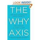The Why Axis: Hidden Motives and the Undiscovered Economics of Everyday Life