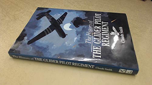 The History of the Glider Pilot Regiment by Claude Smith