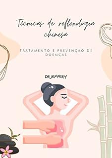 Livro Técnicas de reflexologia chinesa: Tratamento e prevenção de doenças