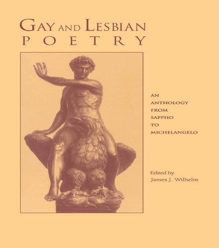 Gay and Lesbian Poetry: An Anthology from Sappho to Michelangelo (Garland Reference Library of the Humanities Book 1874)