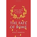 The Fate of Rome: Climate, Disease, and the End of an Empire (The Princeton History of the Ancient World)